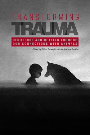 Transforming Trauma: Resilience And Healing Through Our Connections With Animals