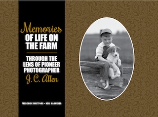 Memories Of Life On The Farm: Through The Lens Of Pioneer Photographer J. C. Allen