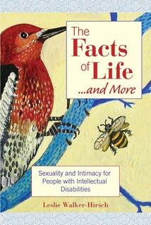 The Facts Of Life....and More: Sexuality and Intimacy for People with Intellectual Disabilities