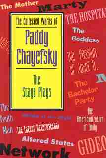 The Collected Works of Paddy Chayefsky: The Stage Plays de Paddy Chayefsky
