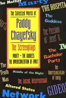 The Collected Works of Paddy Chayefsky: The Screenplays de Paddy Chayefsky