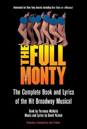 The Full Monty: the Complete Book and Lyrics of the Hit Broadway Musical