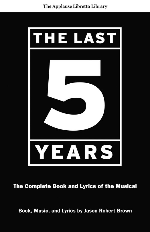 The Last Five Years: The Complete Book And Lyrics Of The Musical