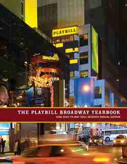 The Playbill Broadway Yearbook: June 2010 To May 2011 by Robert Viagas