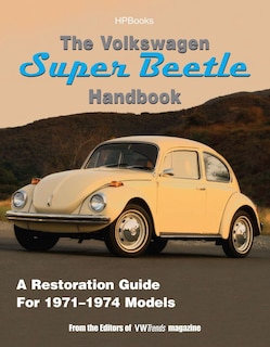 The Volkswagen Super Beetle Handbookhp1483: How To Restore, Maintain And Repair Your Vw Super Beetle, Covers All Models 1971  To 1974