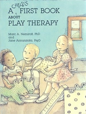 Front cover_A Child's First Book About Play Therapy (12 Black