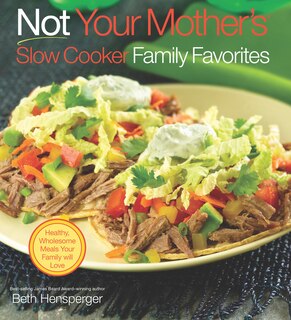 Front cover_Not Your Mother's Slow Cooker Family Favorites