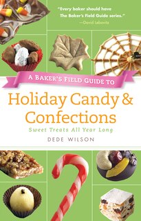 Front cover_A Baker's Field Guide to Holiday Candy & Confections