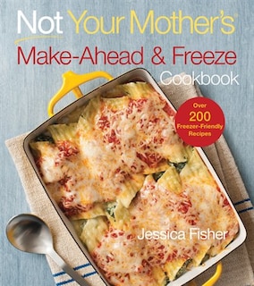 Front cover_Not Your Mother's Make-Ahead and Freeze Cookbook