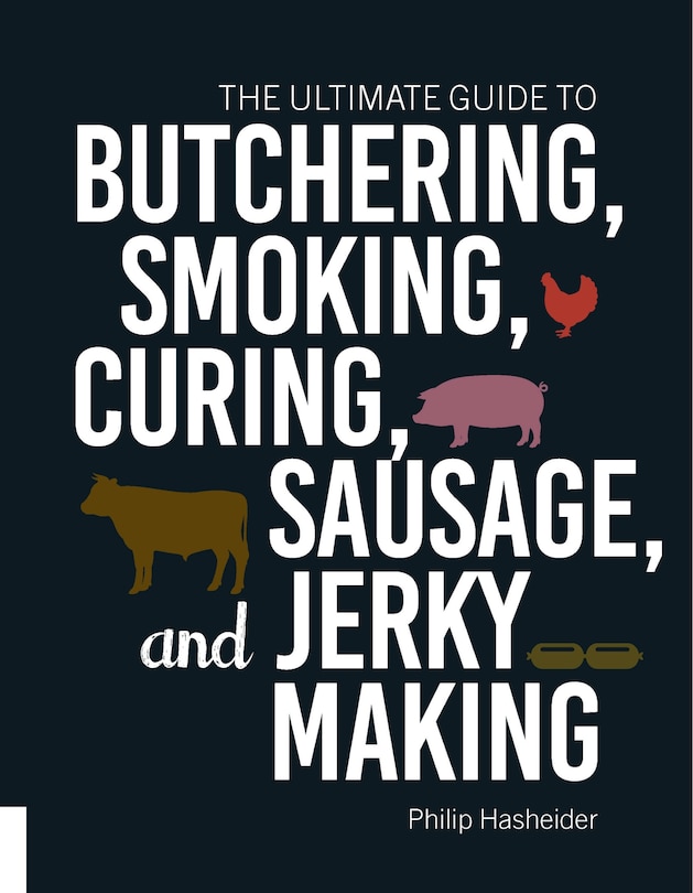 Couverture_The Ultimate Guide to Butchering, Smoking, Curing, Sausage, and Jerky Making