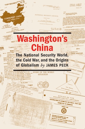 Washington's China: The National Security World, The Cold War, And The Origins Of Globalism