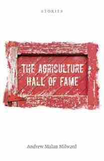 The Agriculture Hall of Fame: Stories by Andrew Malan Milward