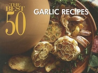 Front cover_The Best 50 Garlic Recipes