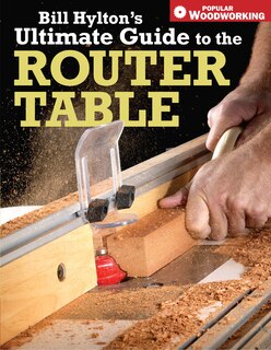 Couverture_Bill Hylton's Ultimate Guide to the Router Table