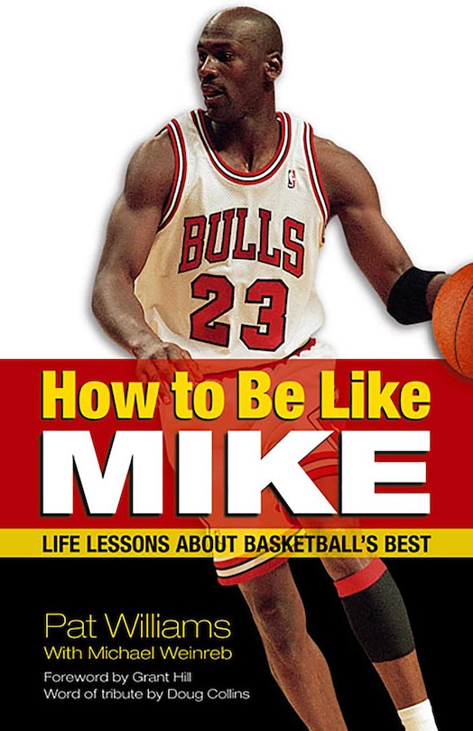 How To Be Like Mike: Life Lessons about Basketball's Best