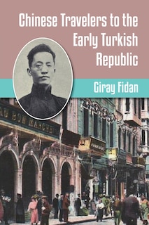 Front cover_Chinese Travelers to the Early Turkish Republic