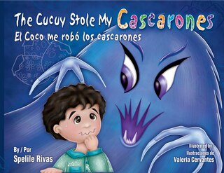 Front cover_The Cucuy Stole My Cascarones / El Coco Me Robo Los Cascarones