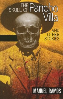 The Skull of Pancho Villa and Other Stories