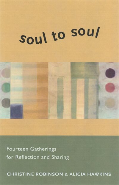 Soul To Soul: Fourteen Gatherings For Reflection And Sharing