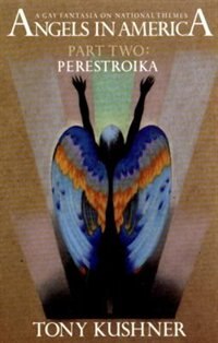 Angels in America, Part Two: Perestroika: A Gay Fantasia on National Themes :Perestroika