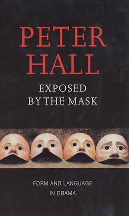 Exposed by the Mask: Form and Language in Drama