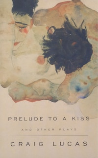 Front cover_A Prelude to a Kiss and Other Plays