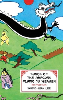 Front cover_Songs of the Dragons Flying to Heaven and Other Plays