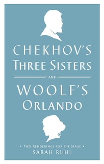 Front cover_Chekhov's Three Sisters and Woolf's Orlando