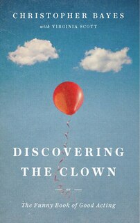 Front cover_Discovering The Clown, Or The Funny Book Of Good Acting