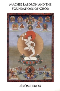 Front cover_Machig Labdron And The Foundations Of Chod