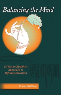 Balancing the Mind: A Tibetan Buddhist Approach to Refining Attention