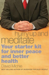 Hurry Up And Meditate: Your Starter Kit for Inner Peace and Better Health