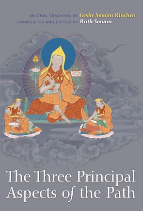 The Three Principal Aspects of the Path: An Oral Teaching