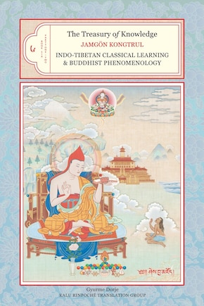 The Treasury Of Knowledge, Book Six, Parts One And Two: Indo-Tibetan Classical Learning and Buddhist Phenomenology