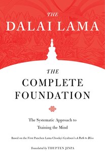 The Complete Foundation: The Systematic Approach To Training The Mind