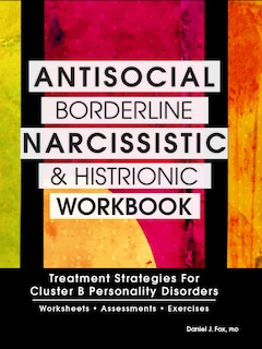 Front cover_Antisocial, Borderline, Narcissistic and Histrionic Workbook