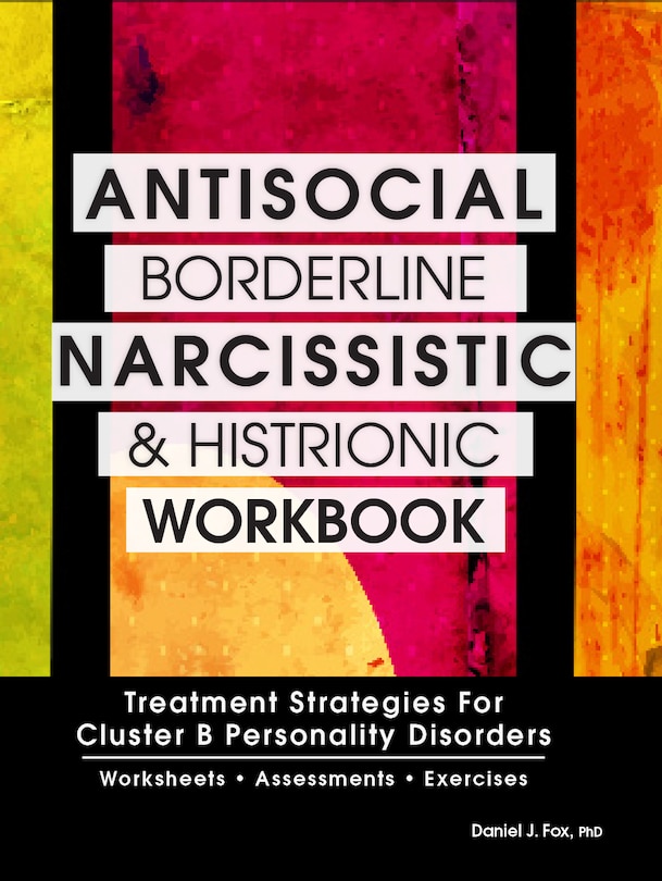 Front cover_Antisocial, Borderline, Narcissistic and Histrionic Workbook