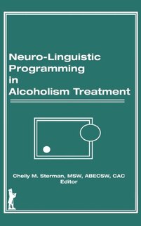 Front cover_Neuro-linguistic Programming In Alcoholism Treatment