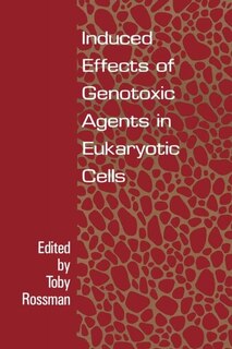 Front cover_Induced Effects Of Genotoxic Agents In Eukaryotic Cells