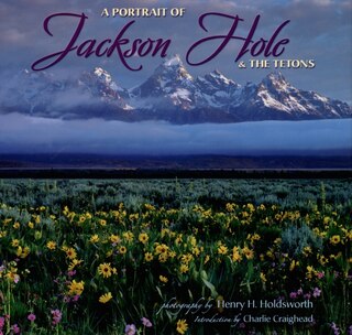 Front cover_A Portrait of Jackson Hole & the Tetons