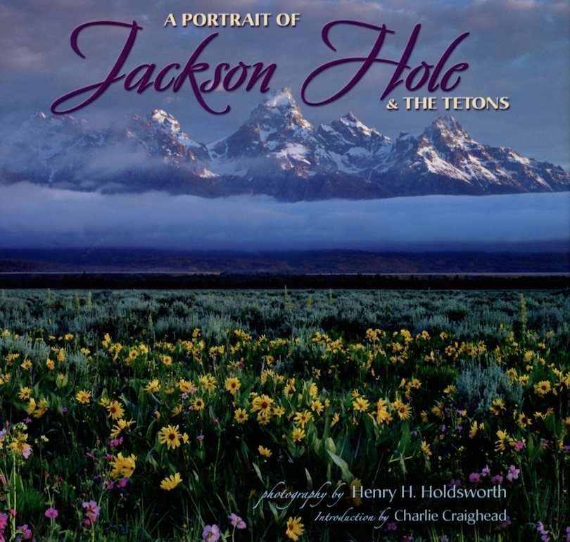 Front cover_A Portrait of Jackson Hole & the Tetons