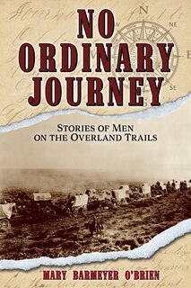 Couverture_No Ordinary Journey: Stories of Men on the Overland Trails