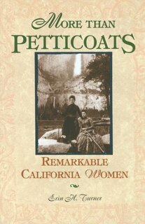 Couverture_More Than Petticoats: Remarkable California Women