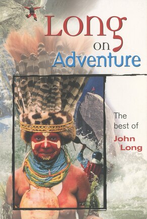 Long On Adventure: The Best Of John Long