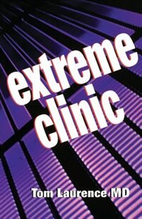 Extreme Clinic: An Outpatient Doctor's Guide to the Perfect 7 Minute Visit