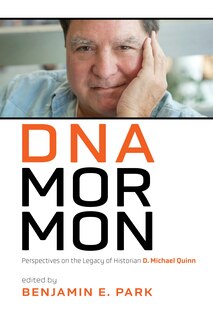 Front cover_DNA Mormon: Perspectives on the Legacy of Historian D. Michael Quinn