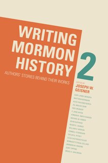 Couverture_Writing Mormon History 2: Authors' Stories Behind Their Works