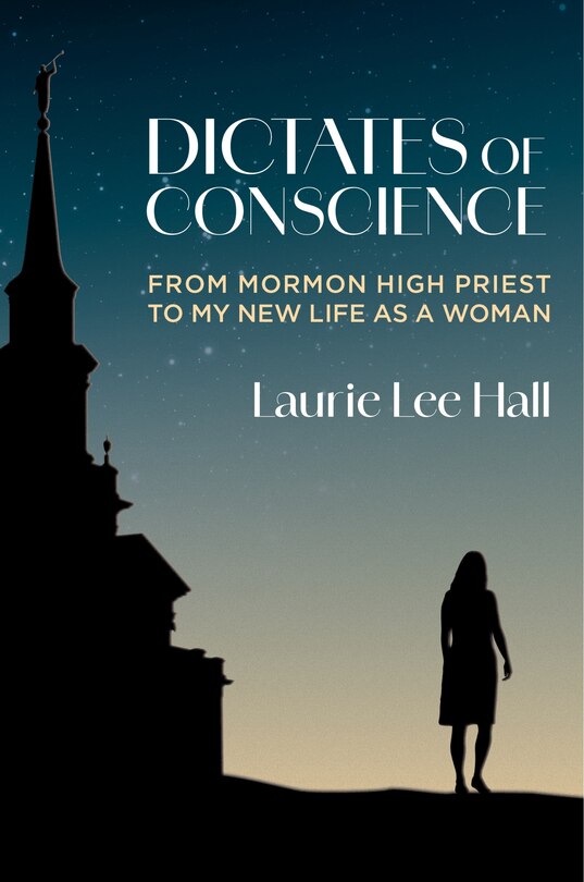 Couverture_Dictates of Conscience: From Mormon High Priest to My New Life as a Woman