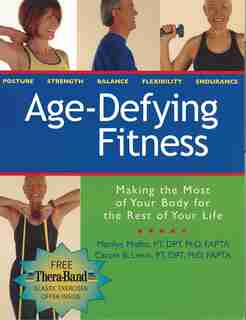 Age-Defying Fitness: Making the Most of Your Body for the Rest of Your Life by Marilynn Moffat