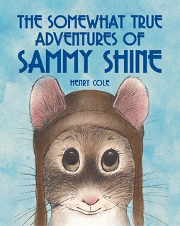 Front cover_The Somewhat True Adventures Of Sammy Shine